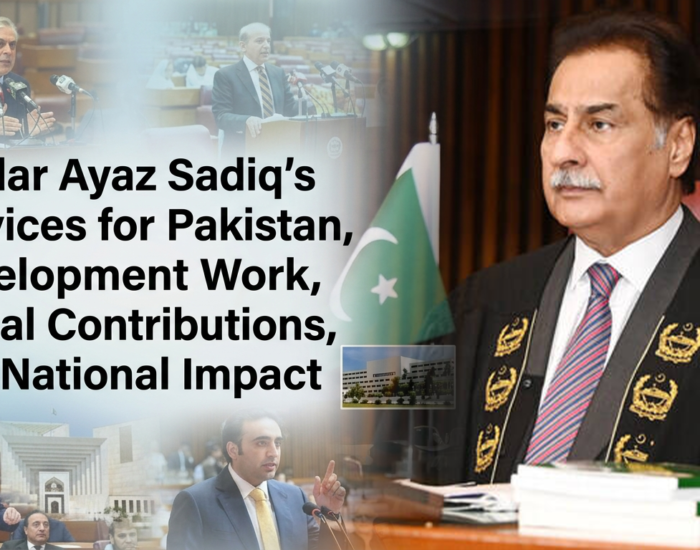 Sardar Ayaz Sadiq’s Services for Pakistan, Development Work, Social Contributions, and National Impact